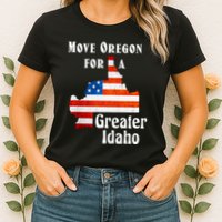 Move Oregon For A Greater Idaho Womens T-Shirt
