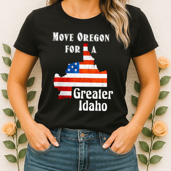 Move Oregon For A Greater Idaho Womens T-Shirt