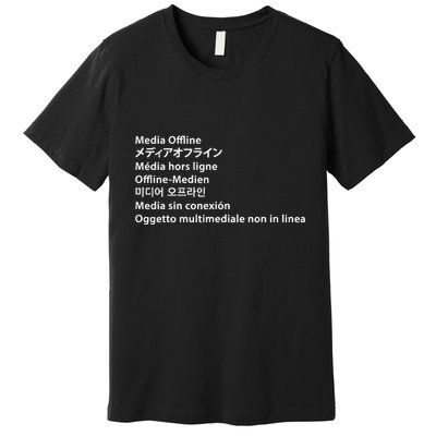 Media Offline Funny Sarcastic Video Editor Error Premium T-Shirt