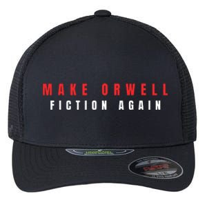 Make Orwell Fiction Again Trump Flexfit Unipanel Trucker Cap