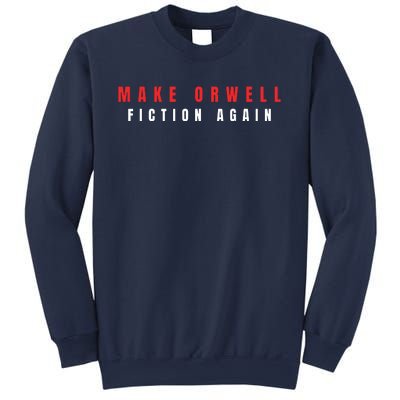 Make Orwell Fiction Again Trump Sweatshirt