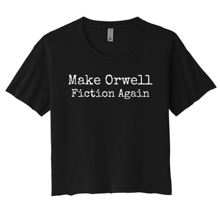 Make Orwell Fiction Again Women's Crop Top Tee