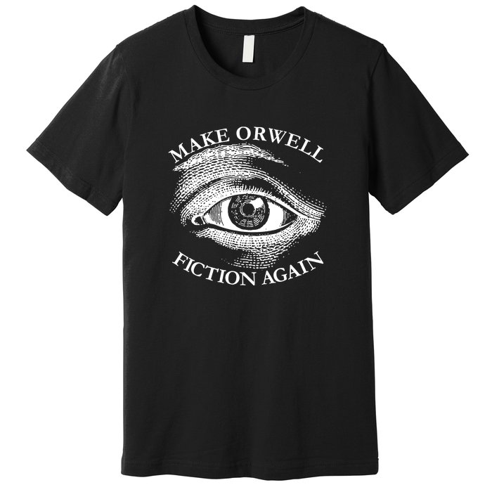 Make Orwell Fiction Again 1984 Premium T-Shirt