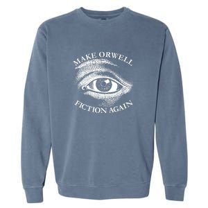 Make Orwell Fiction Again 1984 Garment-Dyed Sweatshirt