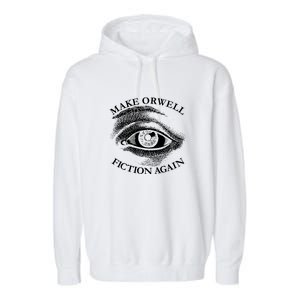 Make Orwell Fiction Again 1984 Garment-Dyed Fleece Hoodie