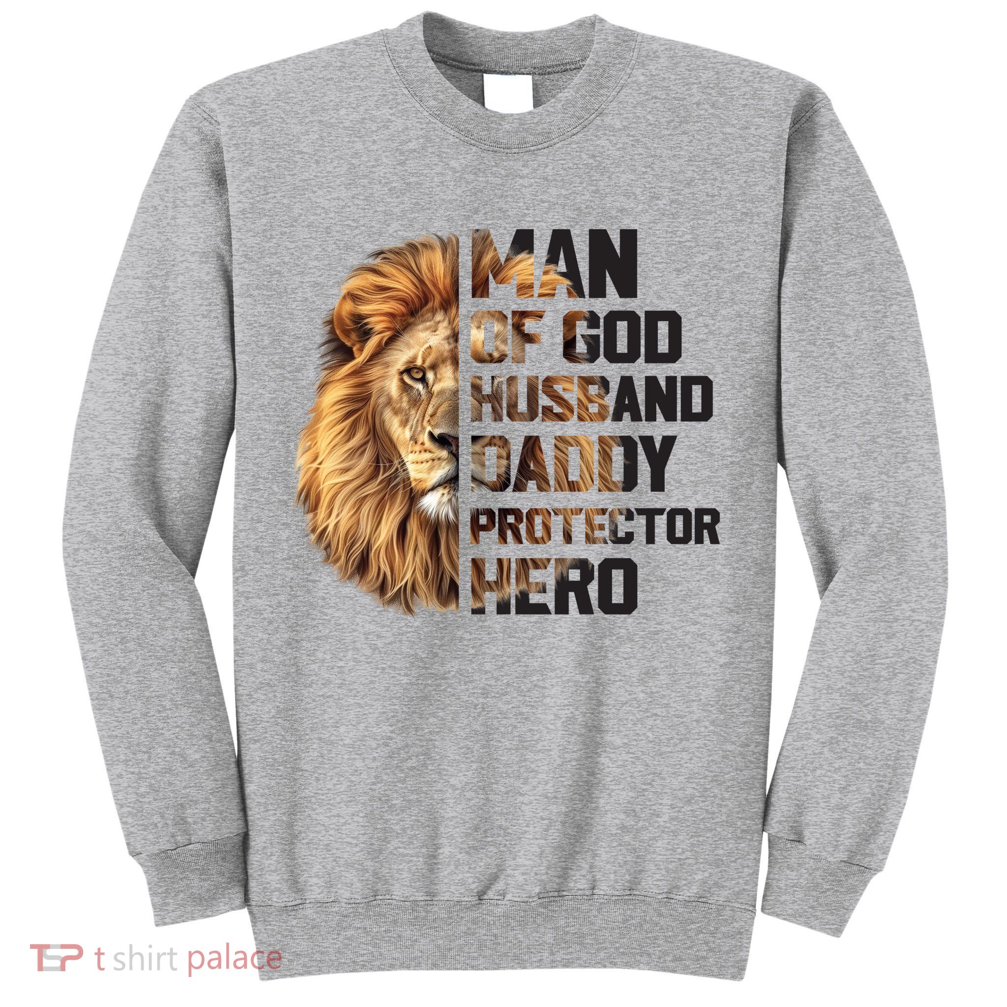 Man Of God Husband Daddy Protector Hero Dad Lion Father's Day Tall Sweatshirt