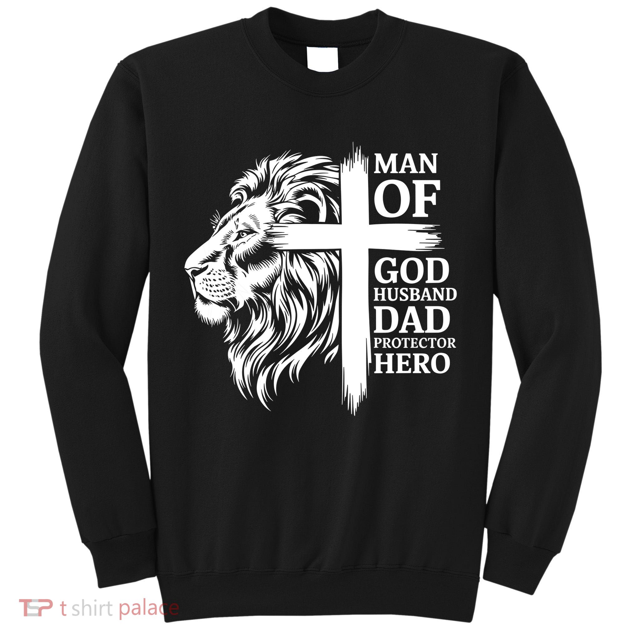Man Of God Husband Daddy Protector Hero Dad Lion Jesus Cross Tall Sweatshirt