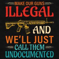 Make Our Guns Illegal And WeLl Just Call Them Undocumented Ladies PosiCharge Tri-Blend Wicking Tank