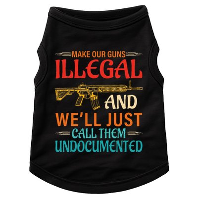 Make Our Guns Illegal And WeLl Just Call Them Undocumented Doggie Tank