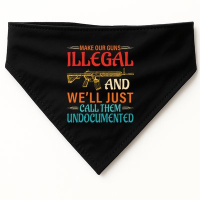 Make Our Guns Illegal And WeLl Just Call Them Undocumented USA-Made Doggie Bandana