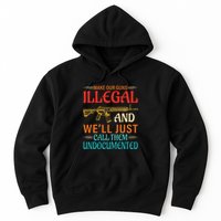 Make Our Guns Illegal And WeLl Just Call Them Undocumented Hoodie