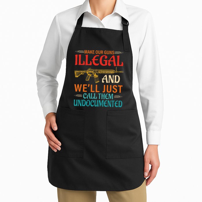 Make Our Guns Illegal And WeLl Just Call Them Undocumented Apron
