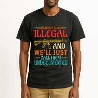 Make Our Guns Illegal And WeLl Just Call Them Undocumented Tall T-Shirt