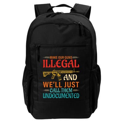 Make Our Guns Illegal And WeLl Just Call Them Undocumented Daily Commute Backpack