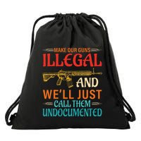 Make Our Guns Illegal And WeLl Just Call Them Undocumented Drawstring Bag