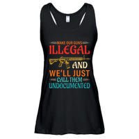 Make Our Guns Illegal And WeLl Just Call Them Undocumented Ladies Essential Flowy Tank