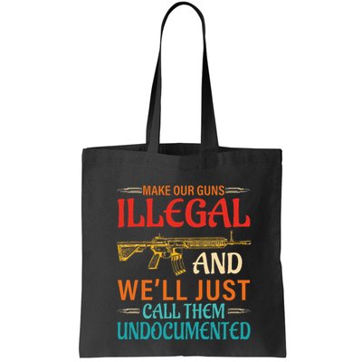 Make Our Guns Illegal And WeLl Just Call Them Undocumented Bag
