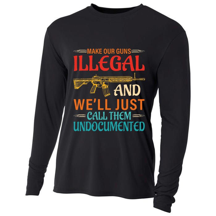 Make Our Guns Illegal And WeLl Just Call Them Undocumented Cooling Performance Long Sleeve Crew