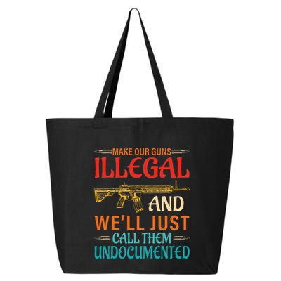 Make Our Guns Illegal And WeLl Just Call Them Undocumented 25L Jumbo Tote
