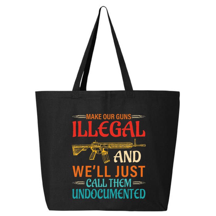 Make Our Guns Illegal And WeLl Just Call Them Undocumented 25L Jumbo Tote