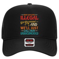 Make Our Guns Illegal And WeLl Just Call Them Undocumented Trucker Hat