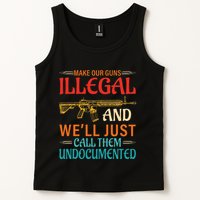 Make Our Guns Illegal And WeLl Just Call Them Undocumented Tank Top