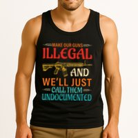 Make Our Guns Illegal And WeLl Just Call Them Undocumented Tank Top