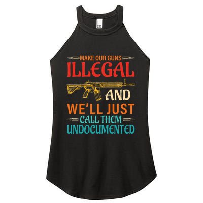 Make Our Guns Illegal And WeLl Just Call Them Undocumented Women's Perfect Tri Rocker Tank