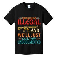 Make Our Guns Illegal And WeLl Just Call Them Undocumented Kids T-Shirt