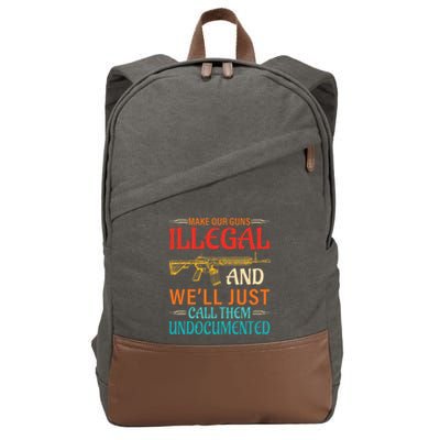 Make Our Guns Illegal And WeLl Just Call Them Undocumented Cotton Canvas Backpack
