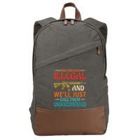 Make Our Guns Illegal And WeLl Just Call Them Undocumented Cotton Canvas Backpack