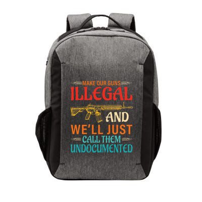 Make Our Guns Illegal And WeLl Just Call Them Undocumented Vector Backpack