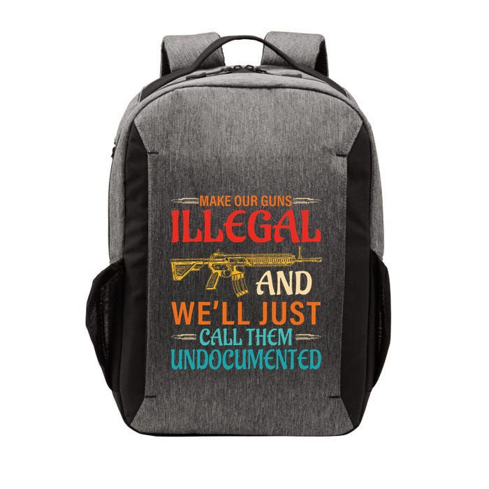 Make Our Guns Illegal And WeLl Just Call Them Undocumented Vector Backpack