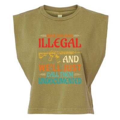 Make Our Guns Illegal And WeLl Just Call Them Undocumented Garment-Dyed Women's Muscle Tee