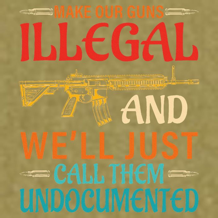 Make Our Guns Illegal And WeLl Just Call Them Undocumented Garment-Dyed Women's Muscle Tee