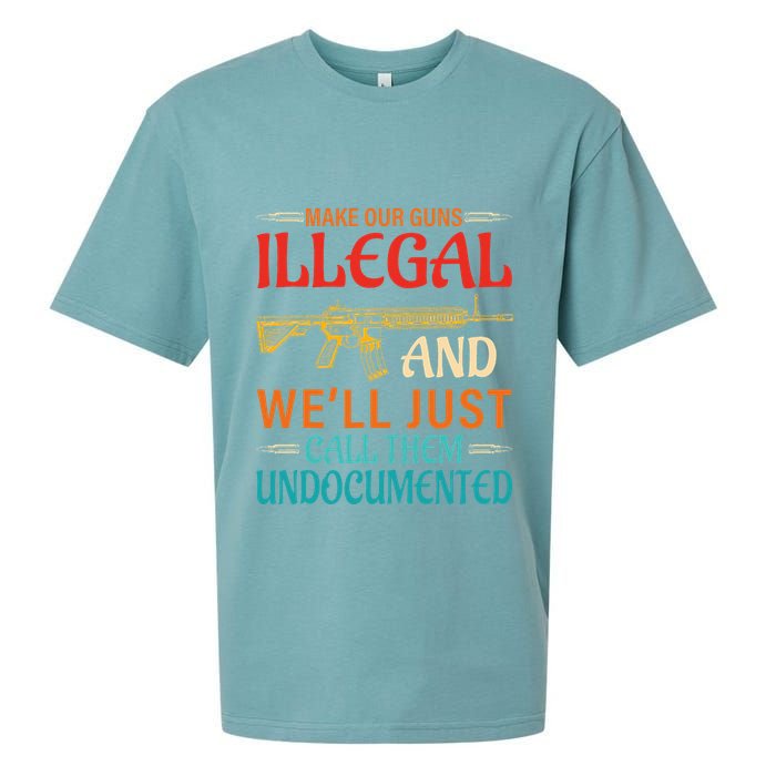 Make Our Guns Illegal And WeLl Just Call Them Undocumented Sueded Cloud Jersey T-Shirt