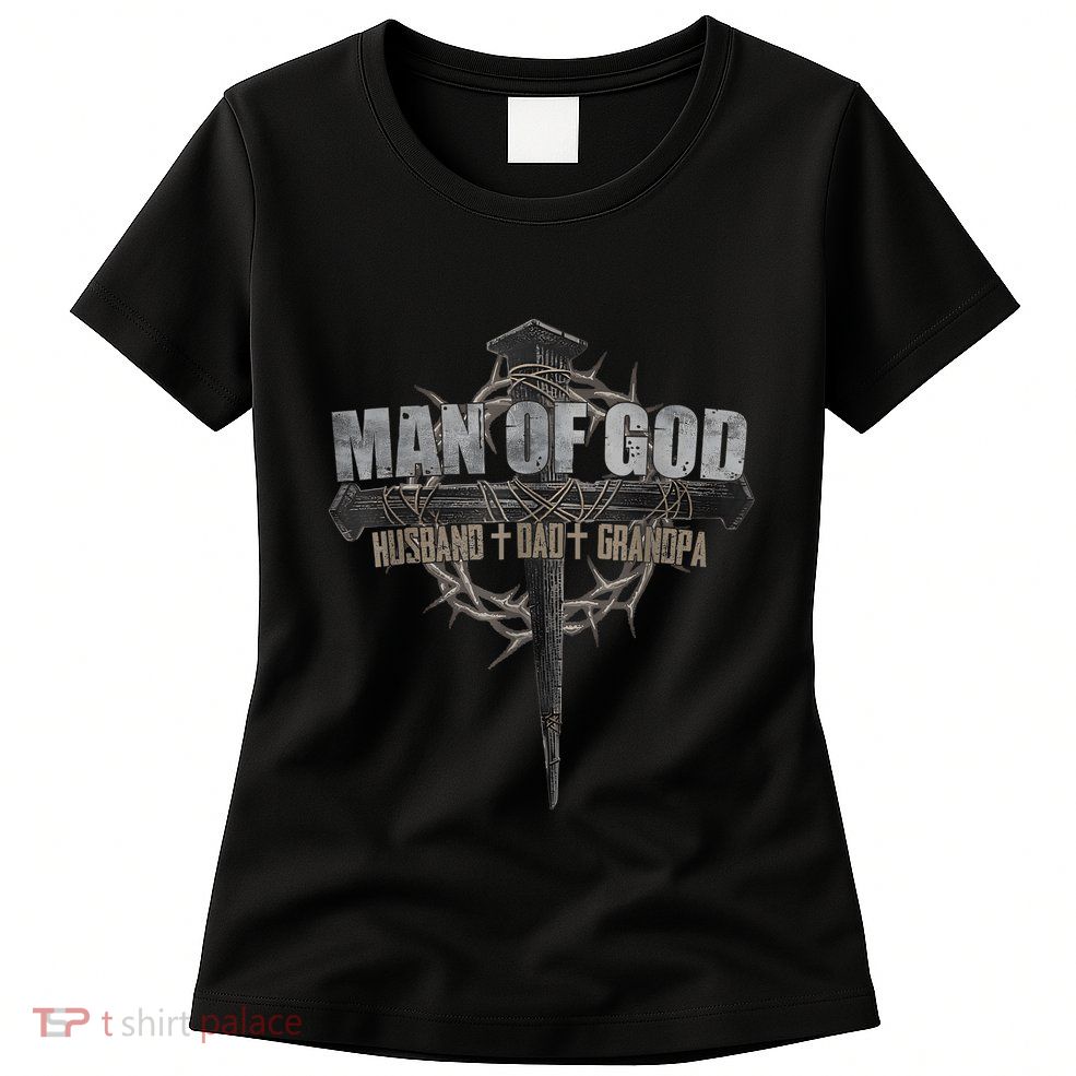 Man Of God Husband Dad Grandpa Cross Christian Womens T-Shirt