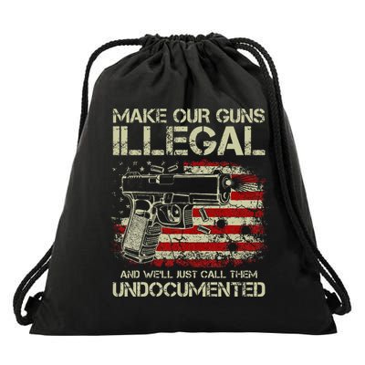 Make Our Guns Illegal And WeLl Just Call Them Undocumented Drawstring Bag