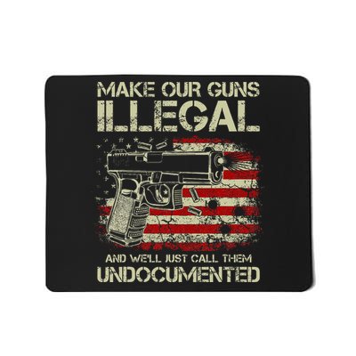 Make Our Guns Illegal And WeLl Just Call Them Undocumented Mousepad
