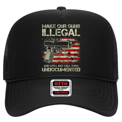 Make Our Guns Illegal And WeLl Just Call Them Undocumented Trucker Hat