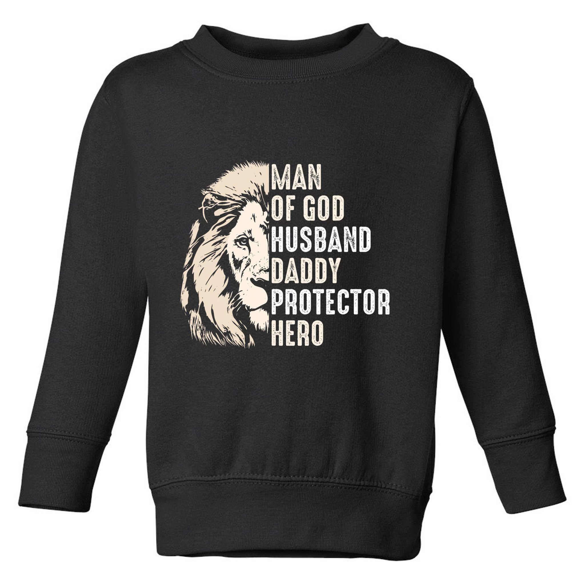 Man Of God Husband Daddy Protector Hero Lion Toddler Sweatshirt