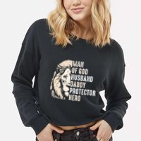 Man Of God Husband Daddy Protector Hero Lion Cropped Pullover Crew