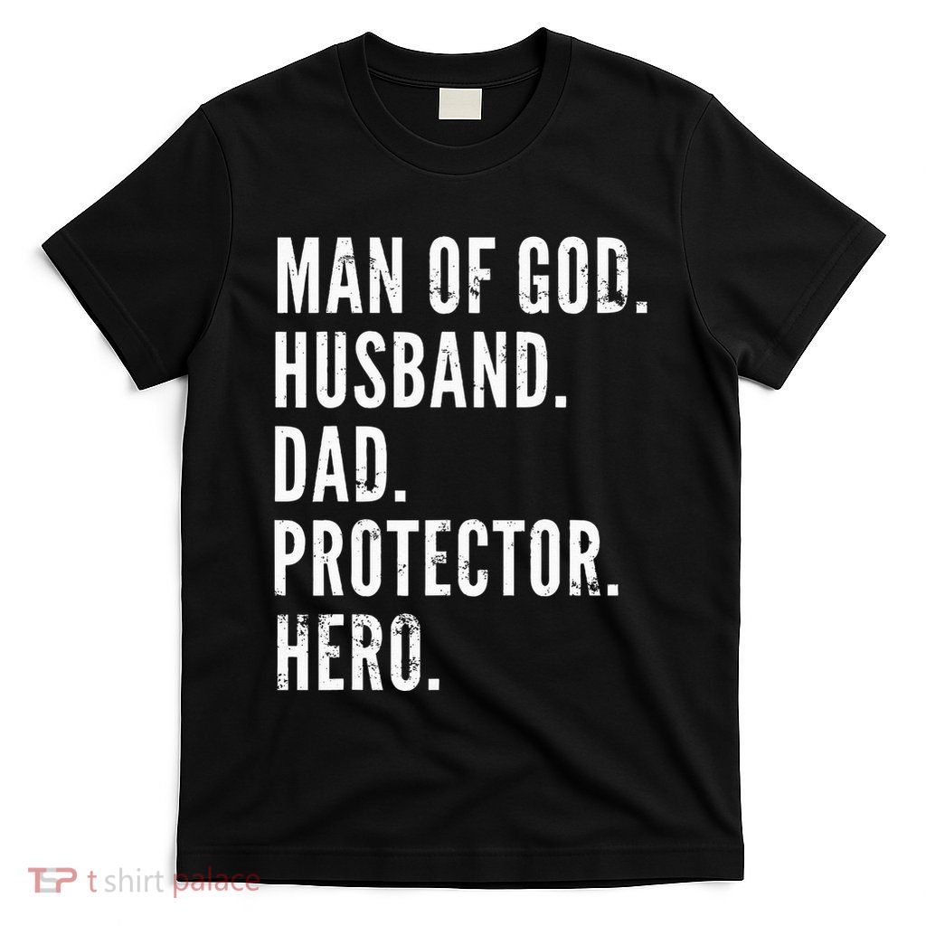 Man of God Husband Dad Protector Hero T-Shirt
