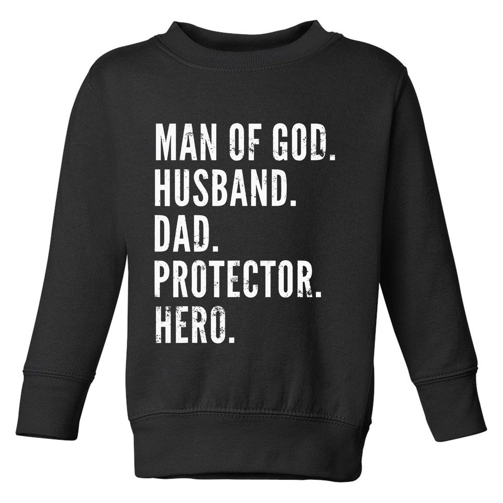 Man of God Husband Dad Protector Hero Toddler Sweatshirt