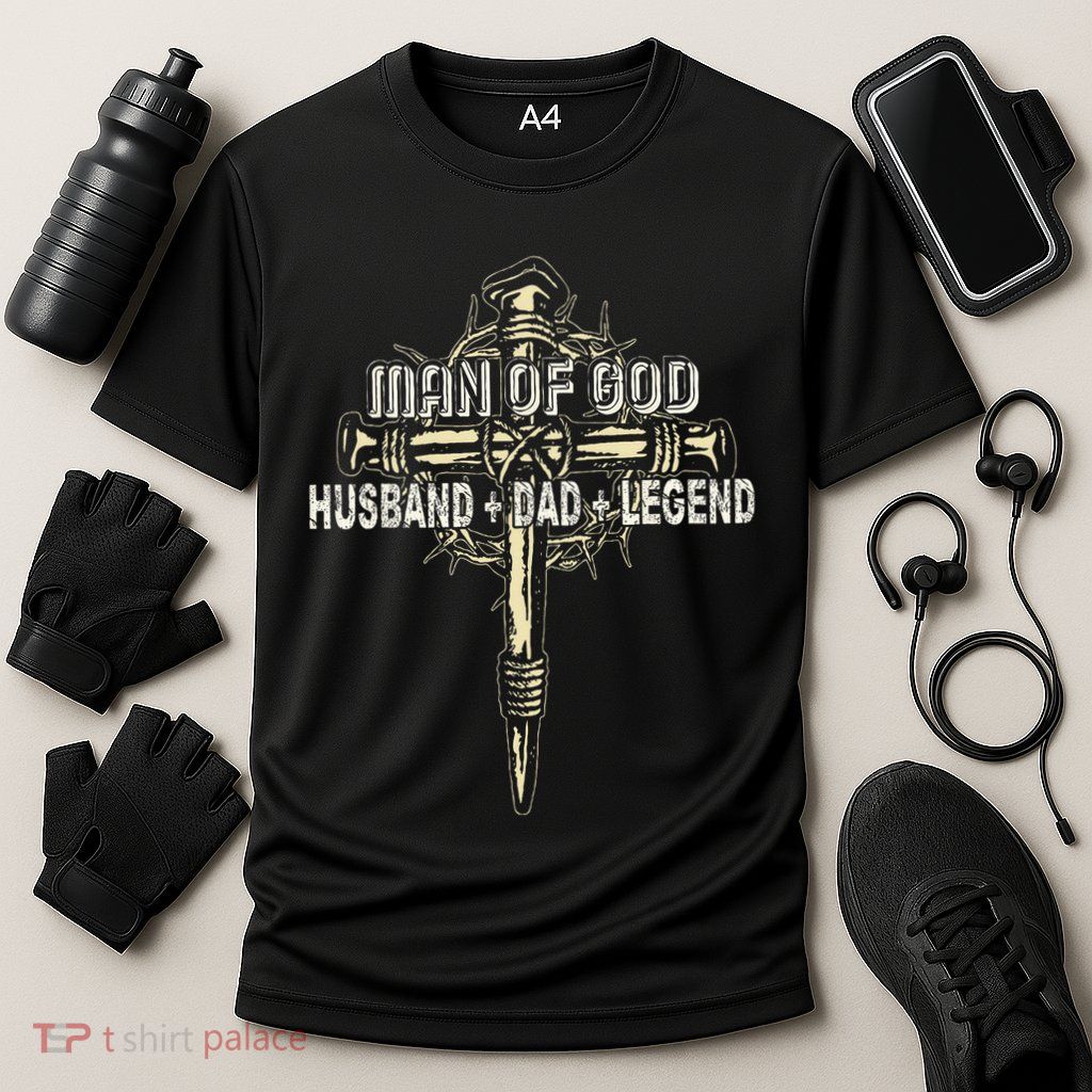 Man Of God Husband Dad Happy Fathers Day Proud Christian Performance Shirt