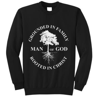 Man Of God Grounded In Family Rooted In Christ Father Dad Sweatshirt