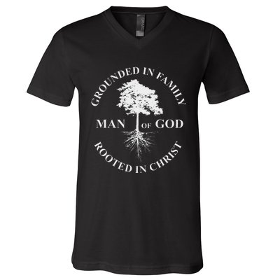 Man Of God Grounded In Family Rooted In Christ Father Dad V-Neck T-Shirt