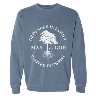 Man Of God Grounded In Family Rooted In Christ Father Dad Garment-Dyed Sweatshirt