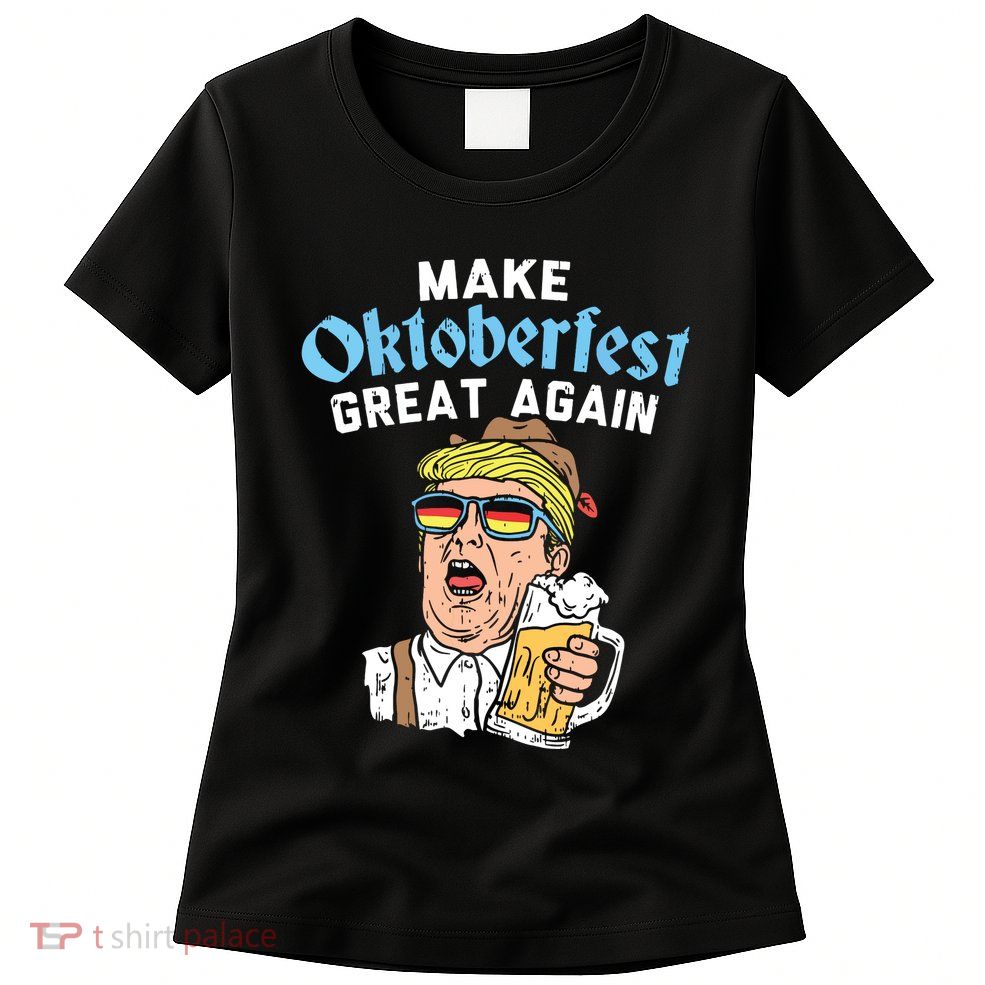 Make Oktoberfest Great Again Funny Trump Drink Beer Mug Gift Womens T-Shirt