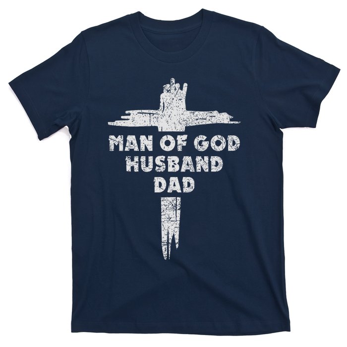 Man Of God Husband Dad Christian Faith Fathers Day Dad Gift T-Shirt